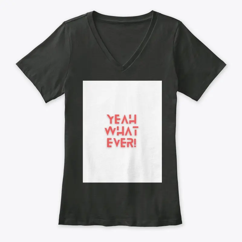 YEAH WHATEVER TEES