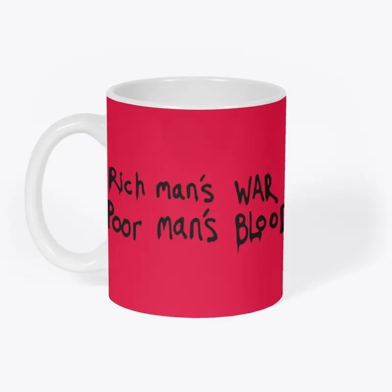 Rich Man's War Poor Man's Blood Mug